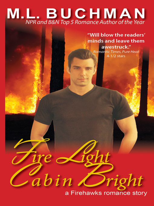 Title details for Fire Light Cabin Bright by M. L. Buchman - Available